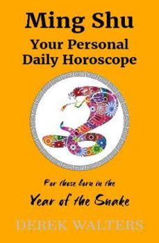 Ming Shu: For those born in the Year of the Snake: Your Personal Daily Horoscope (Ming Shu - Daily Horoscope Readings)