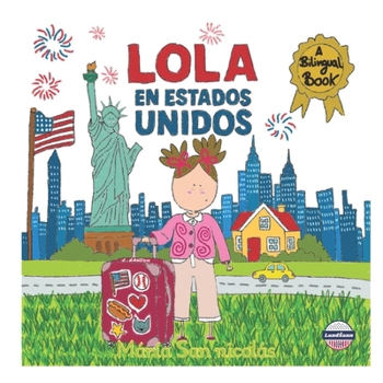 Lola en Estados Unidos: Libro bilingüe español-inglés para niños | Las aventuras de Lola en su nueva vida en los Estados Unidos (Spanish Edition)