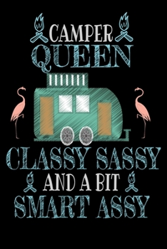 Camper Queen Classy Sassy and Bit Smart Assy: Camping RV  Notebook Gifts for Campers Password Tracker Wide 6x9 100 noBleed