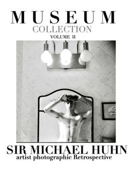 Hardcover Museum collection volume II a artist photographic Retrospective sir Michael Huhn: Museum collection Volume II Sir Michael Huhn Book