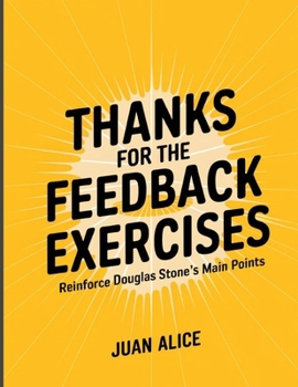 Thanks For the Feedback Exercises: Reinforce Douglas Stone's Main Points