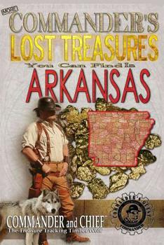 Paperback More Commander's Lost Treasures You Can Find In Arkansas: Follow the Clues and Find Your Fortunes! Book