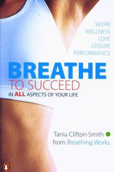 Paperback Breathe to Succeed: In All Aspects of Your Life Book