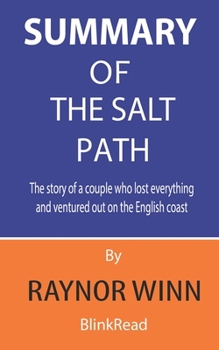 Paperback Summary of The Salt Path By Raynor Winn: The story of a couple who lost everything and ventured out on the English coast Book