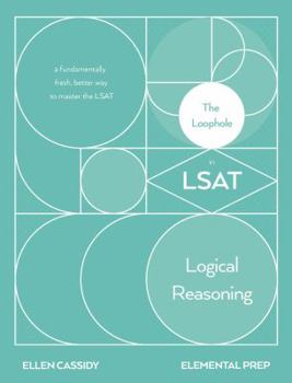 Paperback The Loophole in LSAT Logical Reasoning: A Splendidly Comprehensive LSAT Study Guide to Master LSAT Self-Study Book