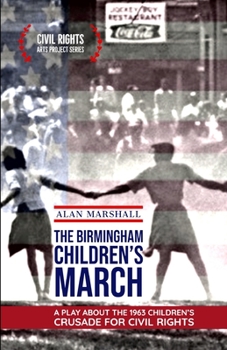 The Birmingham Children's March : A Play about the 1963 Children's Crusade for Civil Rights