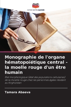 Monographie de l'organe hématopoïétique central - la moelle rouge d'un être humain (French Edition)