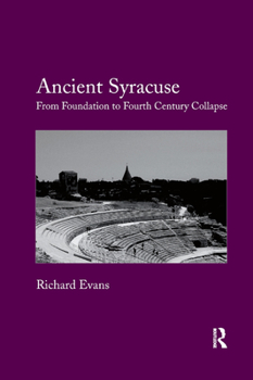 Paperback Ancient Syracuse: From Foundation to Fourth Century Collapse Book