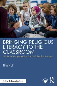 Paperback Bringing Religious Literacy to the Classroom: Global Competence for K-12 Social Studies Book