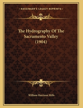 Paperback The Hydrography Of The Sacramento Valley (1904) Book