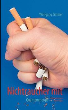 Paperback Nichtraucher mit Quantenenergie: Selbstbefreiung in sieben Tagen [German] Book