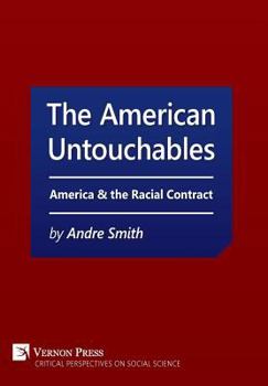 Hardcover The American Untouchables: America & the Racial Contract: A historical perspective on race-based politics Book