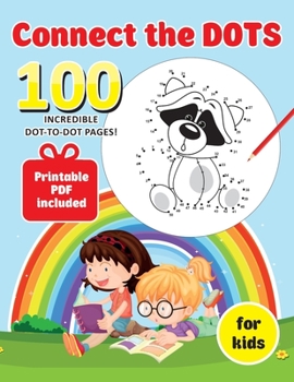 Paperback Connect the DOTS. 100 INCREDIBLE DOT TO DOT PAGES! Printable PDF included. for kids. Book