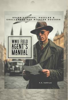 Paperback The WWII Field Agent's Manual: Solve Ciphers, Puzzles & Challenges For Mission Success (Hidden Signal) Book