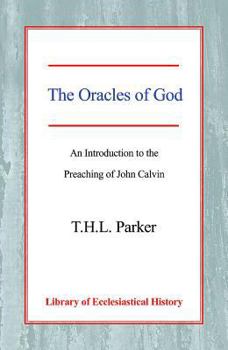 Paperback The Oracles of God: An Introduction to the Preaching of John Calvin Book