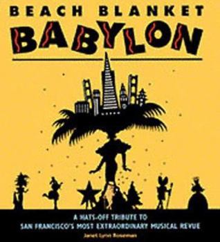 Paperback Beach Blanket Babylon: A Hats-Off Tribute to San Francisco's Most Extraordinary Musical Revue Book