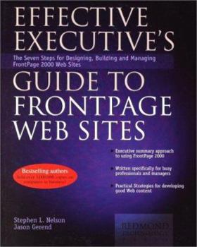Paperback Effective Executive's Guide to FrontPage Web Sites: Seven Steps for Designing, Building, and Maintaining Front Page 2000 Web Sites Book