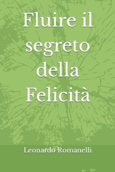 Paperback Fluire il segreto della Felicità [Italian] Book