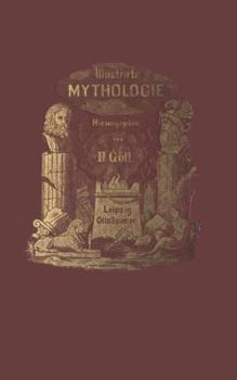 Paperback Illustrirte Mythologie: Göttersagen Und Kultusformen Der Hellenen, Römer, Aegypter, Inder, Perser Und Germanen [German] Book