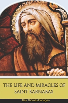 The Life and Miracles Of Saint Barnabas
