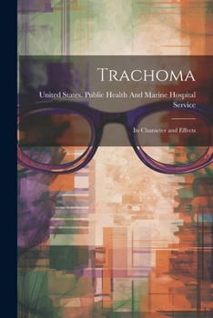 Paperback Trachoma; Its Character and Effects Book