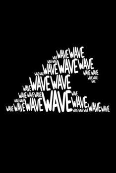 Paperback Wave Notebook: College Ruled Line Paper Pages Journal 6 x 9 Inches (15,2 x 22,9 cm) - I Love Water Gift Idea - Backpacker, Surfer or Book