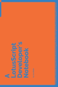 Paperback A LotusScript Developer's Notebook: 150 Dotted Grid Pages customized for LotusScript Programmers and Developers with individually Numbered Pages. Note Book