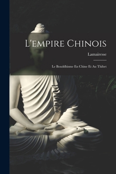 Paperback L'empire Chinois: Le Bouddhisme En Chine Et Au Thibet [French] Book