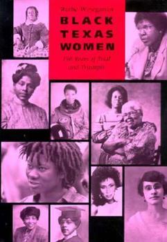 Hardcover Black Texas Women: 150 Years of Trial and Triumph Book