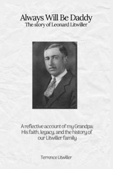 Paperback Always Will Be Daddy: The story of Leonard Litwiller Book