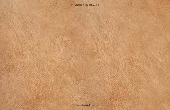 Hardcover Jesús Labandeira: Cuando Aún Nevaba: When It Still Used to Snow Book