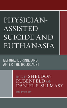 Hardcover Physician-Assisted Suicide and Euthanasia: Before, During, and After the Holocaust Book