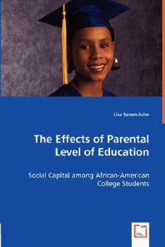 The Effects of Parental Level of Education - Social Capital Among African-American College Students