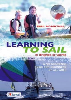 Paperback Learning to Sail: In Dinghies or Yachts: A No-Nonsense Guide for Beginners of All Ages Book