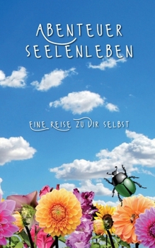 Paperback Abenteuer Seelenleben: Eine Reise zu Dir selbst [German] Book