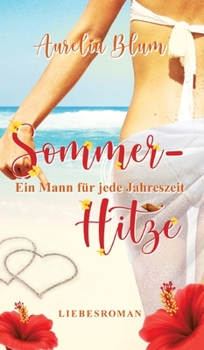 Ein Mann für jede Jahreszeit: Sommerhitze (sinnlicher Entwicklungsroman)