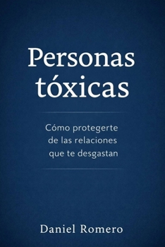 Paperback Personas tóxicas: Cómo identificarlas, desarmarlas y protegerte sin culpa [Spanish] Book