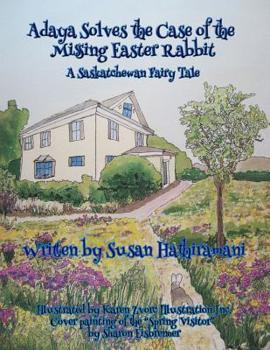 Paperback Adaya Solves the Case of the Missing Easter Rabbit: A Saskatchewan Fairy Tale Book