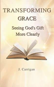 Paperback Transforming Grace: Seeing God's Gift More Clearly Book
