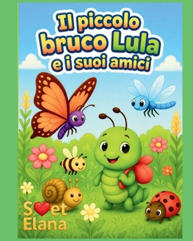 Il piccolo bruco Lula e i suoi amici