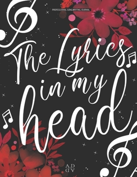 Paperback Professional Songwriting Journal The Lyrics in My Head: Notebook diary for songwriting / Divided in sections (intro -verse A - chorus B - verse A - ch Book