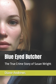 Paperback Blue Eyed Butcher: The True Crime Story of Susan Wright Book