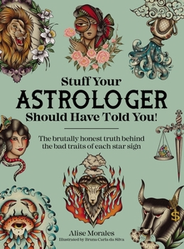 Paperback Stuff Your Astrologer Should Have Told You: The Brutally Honest Truth Behind the Bad Traits of Each Star Sign Book