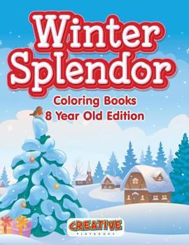 Paperback Winter Splendor - Coloring Books 8 Year Old Edition Book