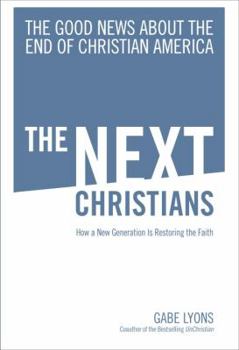 Hardcover The Next Christians: The Good News about the End of Christian America Book