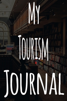 My Tourism Journal: The perfect gift for the student in your life - unique record keeper!