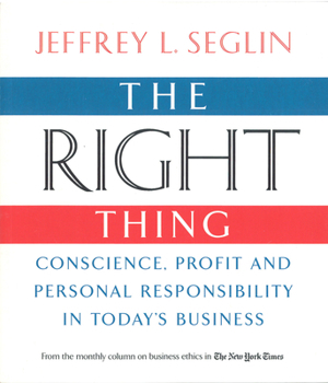 Paperback The Right Thing: Conscience, Profit and Personal Responsibility in Today's Business Book