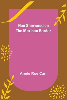 Paperback Nan Sherwood on the Mexican Border Book