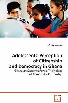 Paperback Adolescents' Perception of Citizenship and Democracy in Ghana Book