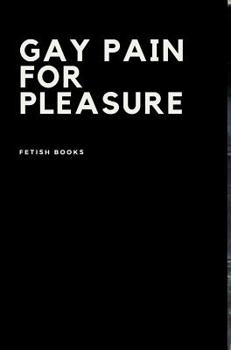 Hardcover Gay Pain for Pleasure Book